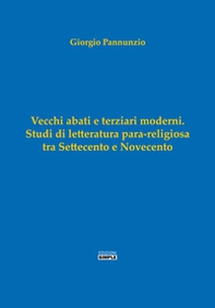 Vecchi abati e terziari moderni. Studi di letterartura para-religiosa tra Settecento e Novecento - Librerie.coop