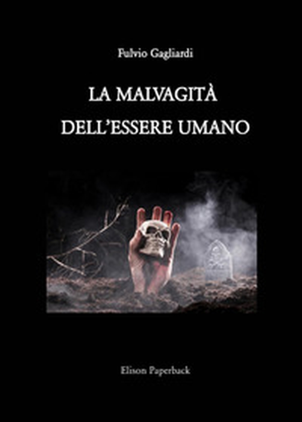 La malvagità dell'essere umano - Librerie.coop La malvagità dell'essere umano - Librerie.coop