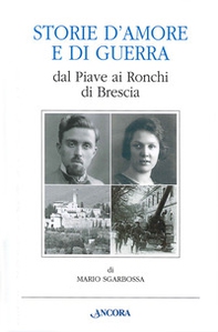 Storie d'amore e di guerra dal Piave ai Ronchi di Brescia - Librerie.coop
