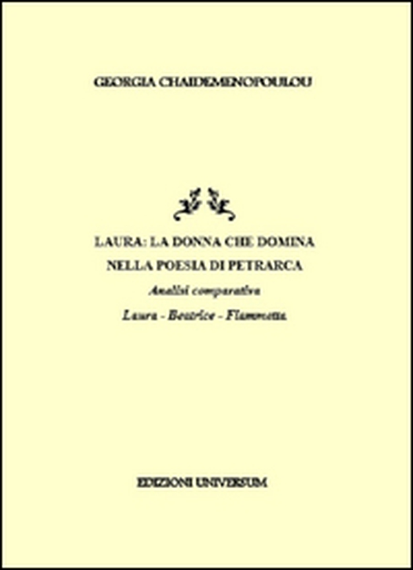 Laura. La donna che domina nella poesia di Petrarca. Analisi comparativa Laura, Beatrice, Fiammetta - Librerie.coop Laura. La donna che domina nella poesia di Petrarca. Analisi comparativa Laura, Beatrice, Fiammetta - Librerie.coop