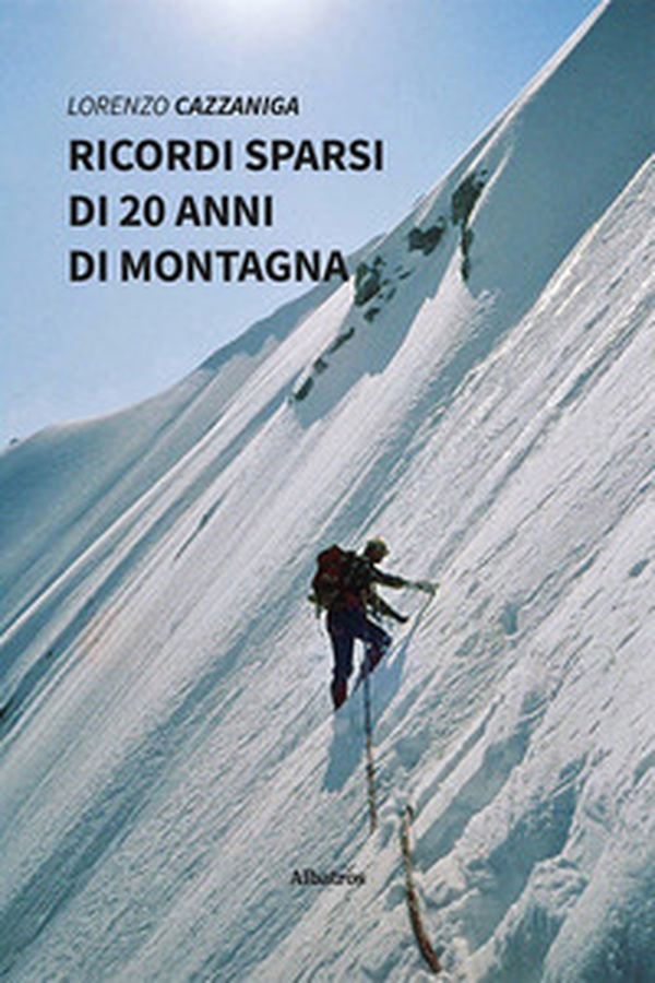 Ricordi sparsi di 20 anni di montagna - Librerie.coop Ricordi sparsi di 20 anni di montagna - Librerie.coop