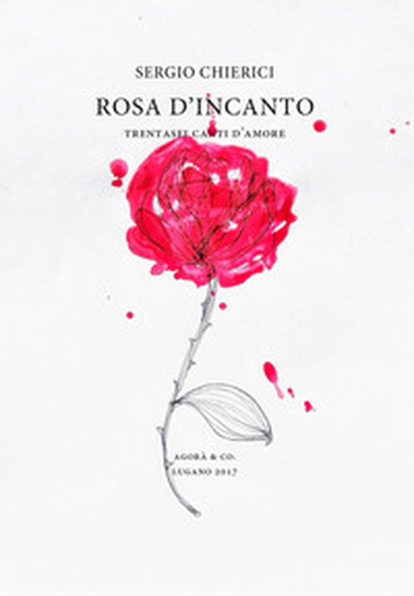 Rosa d'incanto. Trentasei canti d'amore - Librerie.coop Rosa d'incanto. Trentasei canti d'amore - Librerie.coop
