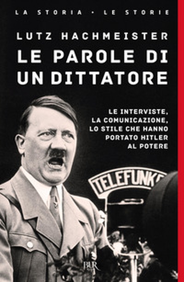 Le parole di un dittatore. Le interviste, la comunicazione, lo stile che hanno portato Hitler al potere - Librerie.coop