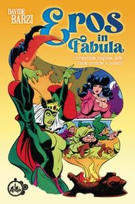 Eros in fabula. L'irripetibile stagione delle fiabe erotiche a fumetti - Librerie.coop Eros in fabula. L'irripetibile stagione delle fiabe erotiche a fumetti - Librerie.coop