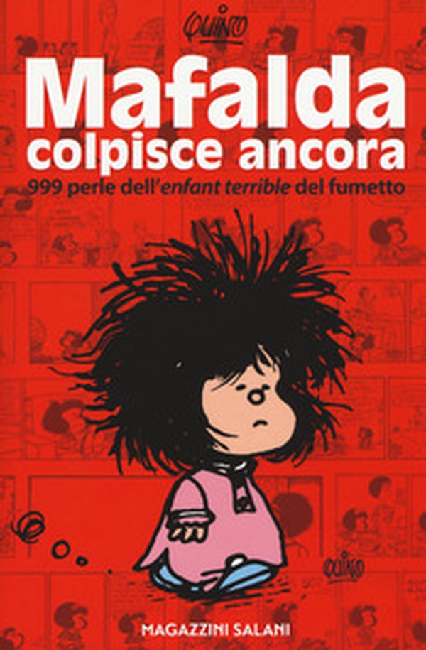 Mafalda colpisce ancora. 999 perle dell'«enfant terrible» del fumetto - Librerie.coop Mafalda colpisce ancora. 999 perle dell'«enfant terrible» del fumetto - Librerie.coop