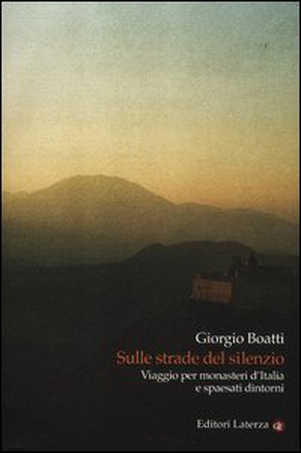 Sulle strade del silenzio. Viaggio per monasteri d'Italia e spaesati dintorni - Librerie.coop Sulle strade del silenzio. Viaggio per monasteri d'Italia e spaesati dintorni - Librerie.coop