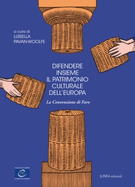 Difendere insieme il patrimonio culturale dell'Europa. La convenzione di Faro - Librerie.coop