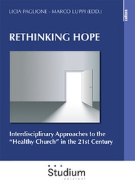 Rethinking hope. Interdisciplinary approaches to the «healthy church» in the 21st century - Librerie.coop