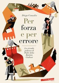 Per forza e per errore. La vicenda paliesca di Padre John Battista Giuliani - Librerie.coop