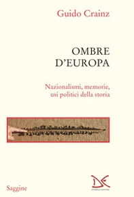 Ombre d'Europa. Nazionalismi, memorie, usi politici della storia - Librerie.coop