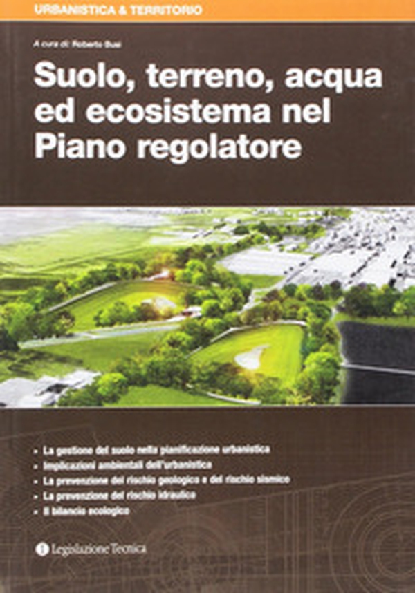 Suolo, terreno, acqua ed ecosistema nel Piano regolatore - Librerie.coop Suolo, terreno, acqua ed ecosistema nel Piano regolatore - Librerie.coop