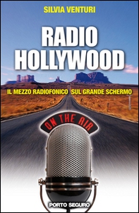 Radio Hollywood. Il mezzo radiofonico sul grande schermo - Librerie.coop
