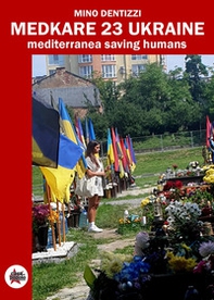 Medcare 23 Ukraine. Mediterranea Saving Humans - Librerie.coop