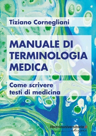 Manuale di terminologia medica. Come scrivere testi di medicina - Librerie.coop
