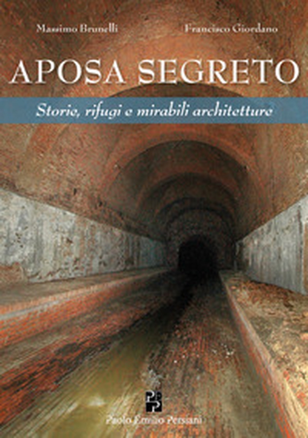 Aposa segreto. Storie, rifugi e mirabili architetture - Librerie.coop Aposa segreto. Storie, rifugi e mirabili architetture - Librerie.coop