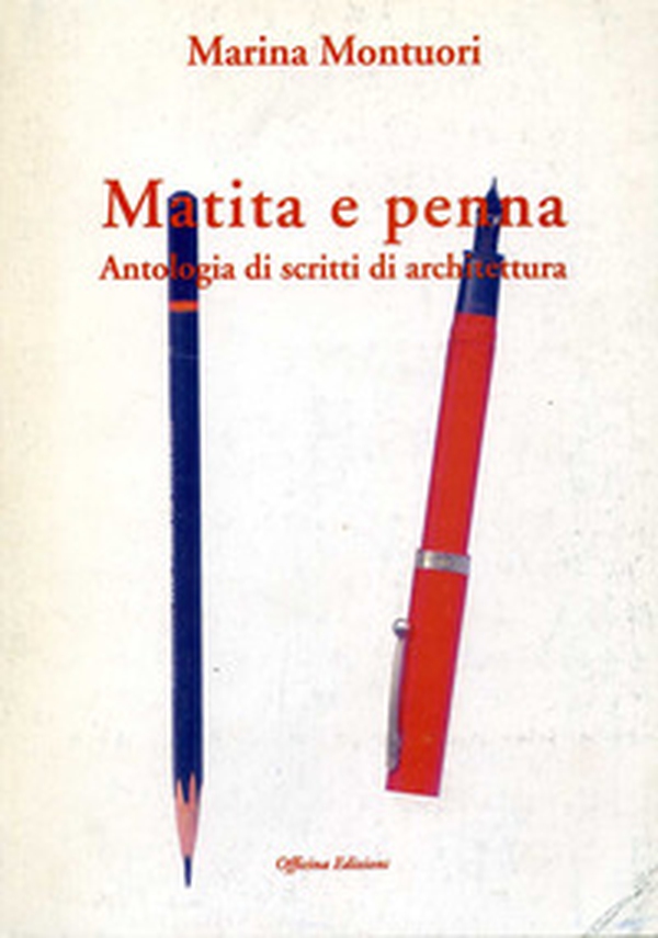 Matita e penna. Antologia di scritti di architettura - Librerie.coop Matita e penna. Antologia di scritti di architettura - Librerie.coop