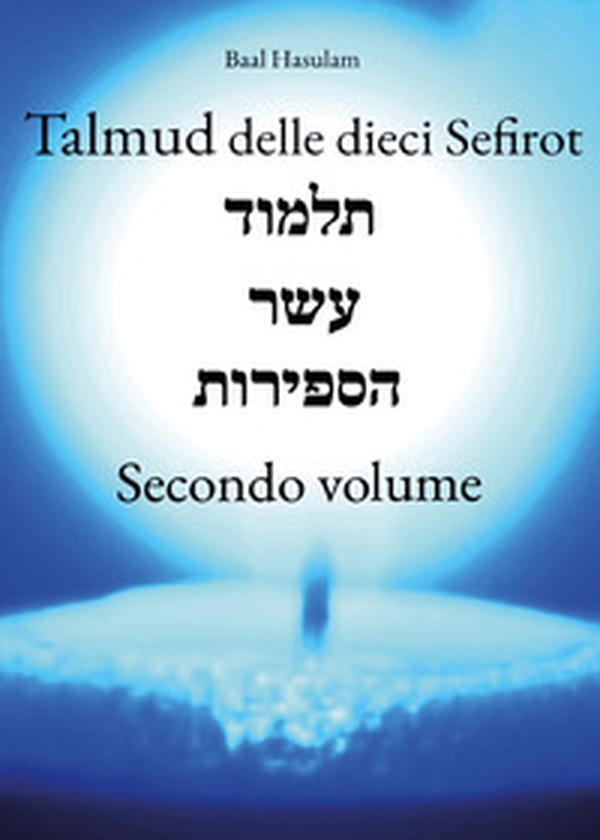 Talmud delle dieci Sefirot - Vol. 2 - Librerie.coop Talmud delle dieci Sefirot - Vol. 2 - Librerie.coop