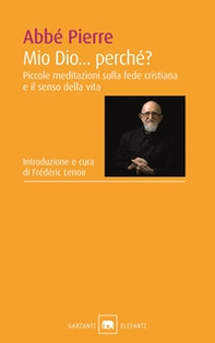 Mio Dio... Perché? Piccole meditazioni sulla fede cristiana e il senso della vita - Librerie.coop Mio Dio... Perché? Piccole meditazioni sulla fede cristiana e il senso della vita - Librerie.coop