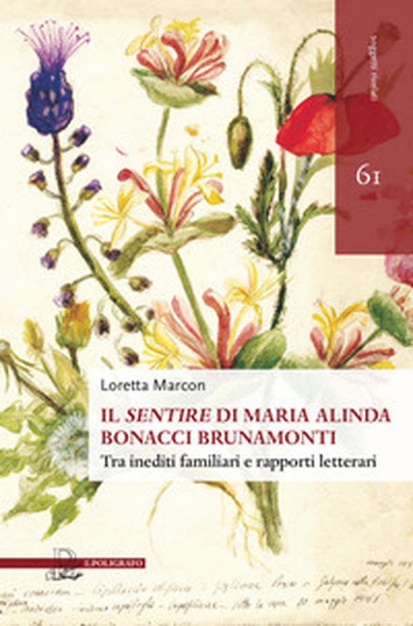 Il «sentire» di Maria Alinda Bonacci Brunamonti. Tra inediti familiari e rapporti letterari - Librerie.coop Il «sentire» di Maria Alinda Bonacci Brunamonti. Tra inediti familiari e rapporti letterari - Librerie.coop