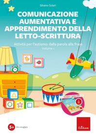 Comunicazione aumentativa e apprendimento della letto-scrittura. Attività per l'autismo: dalla parola alla frase - Vol. 1 - Librerie.coop