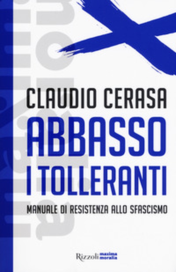 Abbasso i tolleranti. Manuale di resistenza allo sfascismo - Librerie.coop Abbasso i tolleranti. Manuale di resistenza allo sfascismo - Librerie.coop