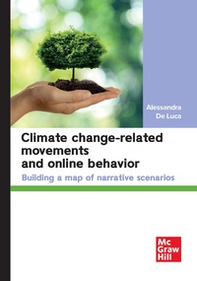 Climate change-related movements and online behavior. Building a map of narrative scenarios - Librerie.coop