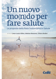 Un nuovo mo(n)do per fare salute. Le proposte della Rete Sostenibilità e Salute - Librerie.coop