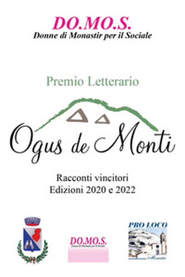 Premio letterario Ogus de Monti. Racconti vincitori 2020/2022 - Librerie.coop Premio letterario Ogus de Monti. Racconti vincitori 2020/2022 - Librerie.coop