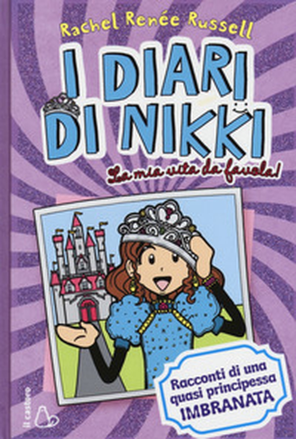 La mia vita da favola! I diari di Nikki. Racconti di una principessa quasi imbranata - Librerie.coop La mia vita da favola! I diari di Nikki. Racconti di una principessa quasi imbranata - Librerie.coop