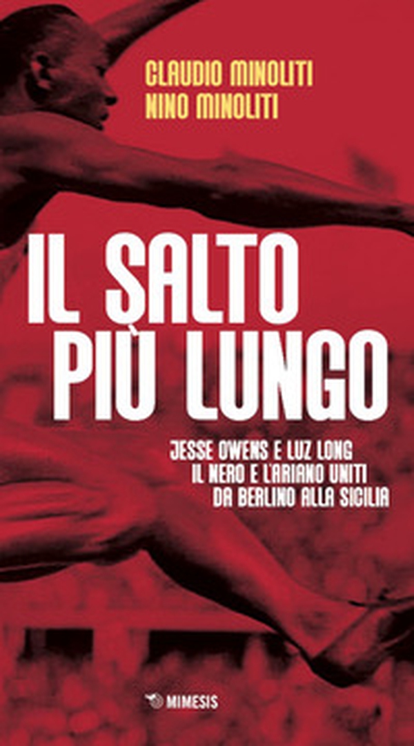 Il salto più lungo. Jesse Owens e Luz Long, il nero e l'ariano uniti da Berlino alla Sicilia - Librerie.coop