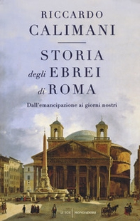 Storia degli ebrei di Roma. Dall'emancipazione ai giorni nostri - Librerie.coop