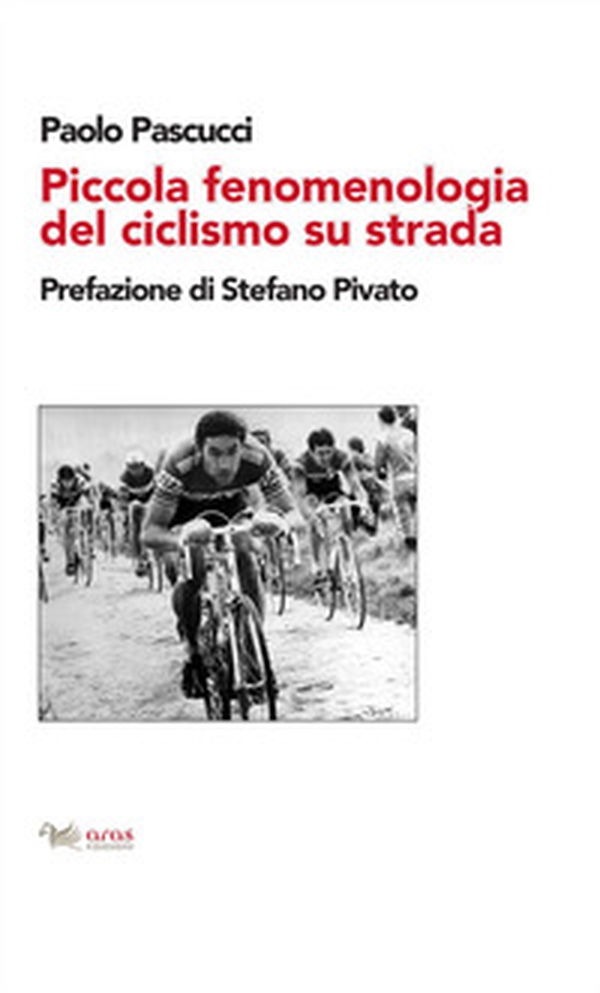 Piccola fenomenologia del ciclismo su strada - Librerie.coop Piccola fenomenologia del ciclismo su strada - Librerie.coop