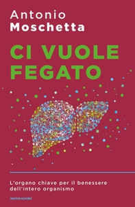 Ci vuole fegato. L'organo chiave per il benessere dell'intero organismo - Librerie.coop