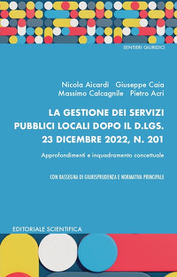 La gestione dei servizi pubblici locali dopo il d.lgs. 23 dicembre 2022, N. 201 - Librerie.coop La gestione dei servizi pubblici locali dopo il d.lgs. 23 dicembre 2022, N. 201 - Librerie.coop