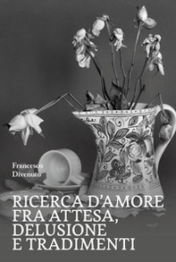 Ricerca d'amore fra attesa, delusione e tradimenti - Librerie.coop