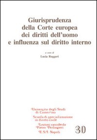 Giurisprudenza della Corte europea dei diritti dell'uomo e influenza sul diritto interno - Librerie.coop