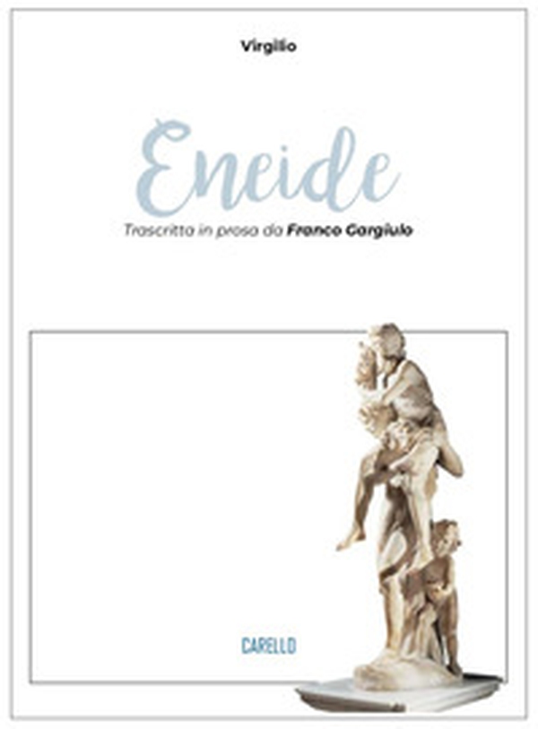 Eneide. Trascritta in prosa da Franco Gargiulo - Librerie.coop Eneide. Trascritta in prosa da Franco Gargiulo - Librerie.coop
