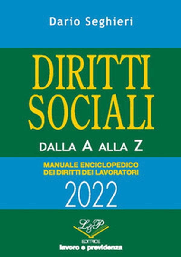 Diritti sociali dalla A alla Z 2022. Manuale enciclopedico dei diritti dei lavoratori - Librerie.coop Diritti sociali dalla A alla Z 2022. Manuale enciclopedico dei diritti dei lavoratori - Librerie.coop