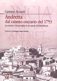 Andretta. Dal catasto onciario del 1753. La società e l'economia di un paese del Meridione - Librerie.coop Andretta. Dal catasto onciario del 1753. La società e l'economia di un paese del Meridione - Librerie.coop