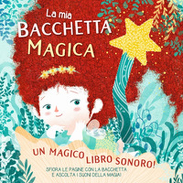 La mia bacchetta magica. Un magico libro sonoro! - Librerie.coop La mia bacchetta magica. Un magico libro sonoro! - Librerie.coop