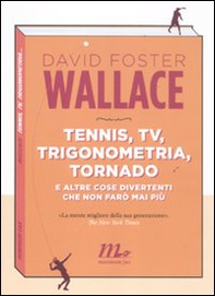 Tennis, Tv, trigonometria, tornado (e altre cose divertenti che non farò mai più) - Librerie.coop