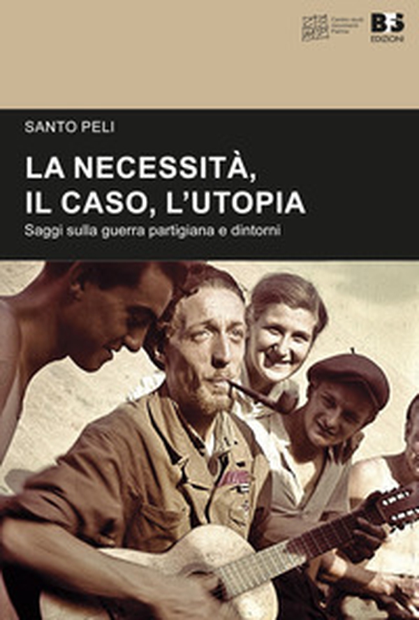 La necessità, il caso, l'utopia. Saggi sulla guerra partigiana e dintorni - Librerie.coop La necessità, il caso, l'utopia. Saggi sulla guerra partigiana e dintorni - Librerie.coop