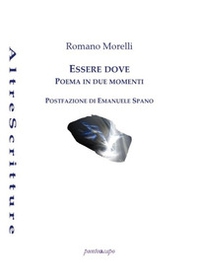Essere dove. Poema in due momenti - Librerie.coop