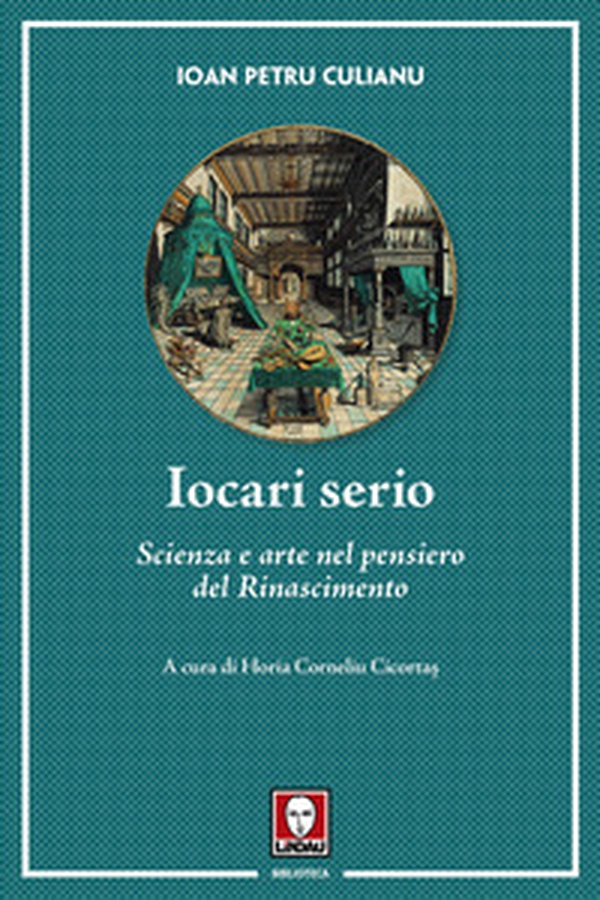 Iocari serio. Scienza e arte nel pensiero del Rinascimento - Librerie.coop Iocari serio. Scienza e arte nel pensiero del Rinascimento - Librerie.coop