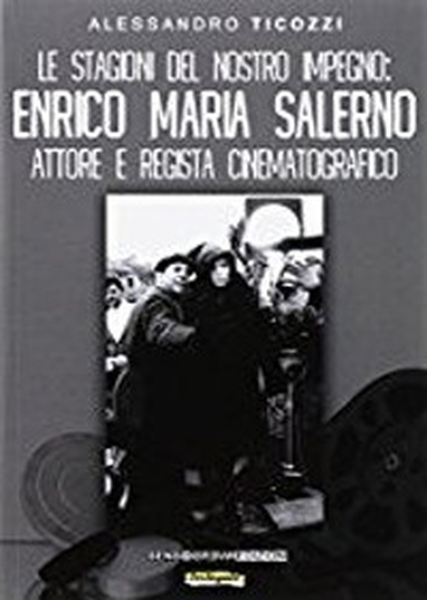 Le stagioni del nostro impegno. Enrico Maria Salerno attore e regista cinematografico - Librerie.coop Le stagioni del nostro impegno. Enrico Maria Salerno attore e regista cinematografico - Librerie.coop