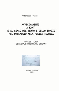 Avvicinamenti a Kant e al senso del tempo e dello spazio nel passaggio alla fisica teorica. Su Opus postumum, ermeneutica, logica e tempo - Librerie.coop