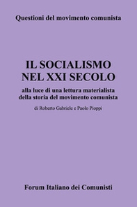 Il socialismo nel XXI secolo alla luce di una lettura materialista della storia del movimento comunista - Librerie.coop
