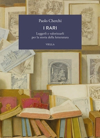 I rari. Leggerli e valorizzarli per la storia della letteratura - Librerie.coop