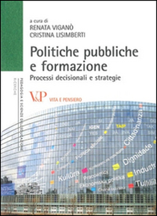 Politiche pubbliche e formazione. Processi decisionali e strategie - Librerie.coop Politiche pubbliche e formazione. Processi decisionali e strategie - Librerie.coop