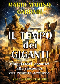 Il tempo dei giganti. Viaggiatori cosmici alla scoperta del pianeta azzurro - Librerie.coop